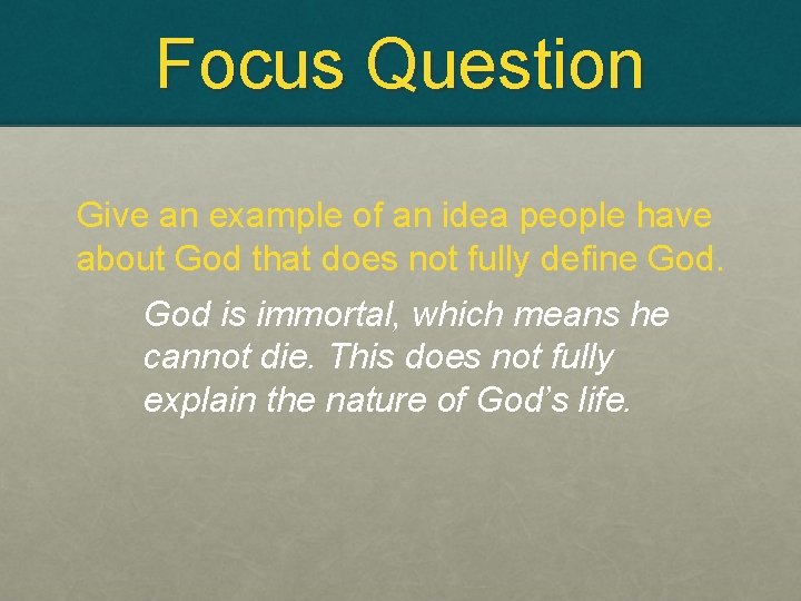Focus Question Give an example of an idea people have about God that does