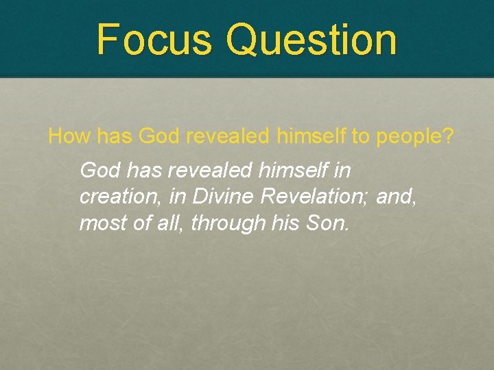 Focus Question How has God revealed himself to people? God has revealed himself in