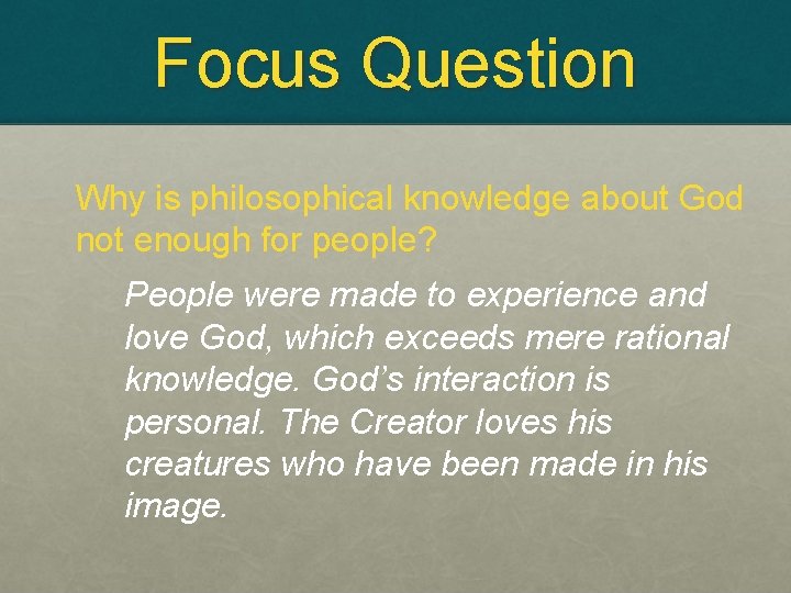 Focus Question Why is philosophical knowledge about God not enough for people? People were