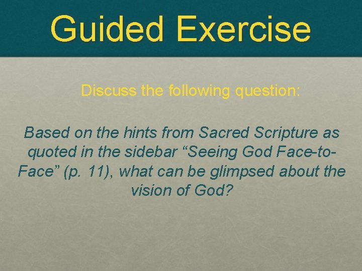 Guided Exercise Discuss the following question: Based on the hints from Sacred Scripture as