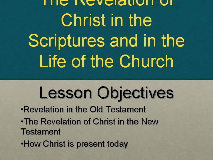 The Revelation of Christ in the Scriptures and in the Life of the Church