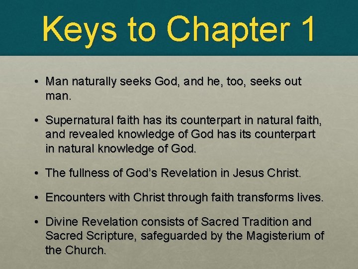 Keys to Chapter 1 • Man naturally seeks God, and he, too, seeks out