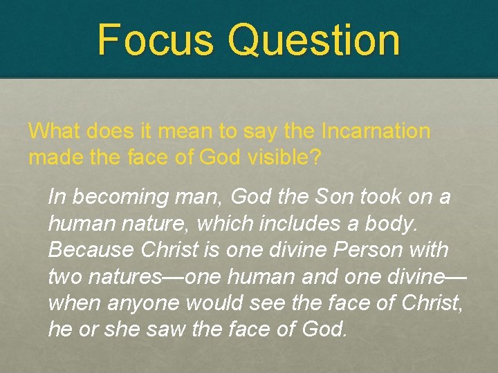 Focus Question What does it mean to say the Incarnation made the face of