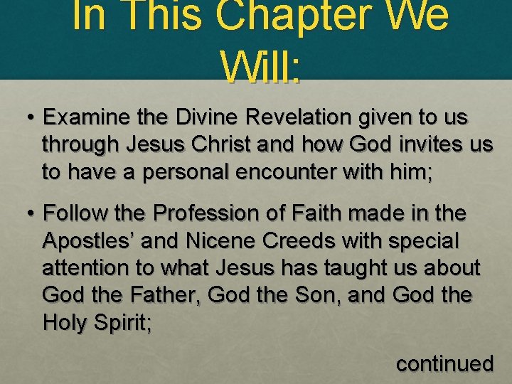 In This Chapter We Will: • Examine the Divine Revelation given to us through