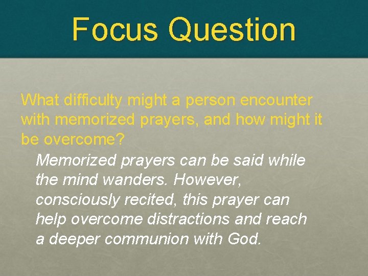 Focus Question What difficulty might a person encounter with memorized prayers, and how might