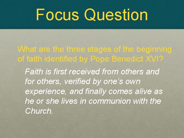 Focus Question What are three stages of the beginning of faith identified by Pope