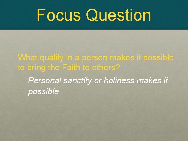 Focus Question What quality in a person makes it possible to bring the Faith