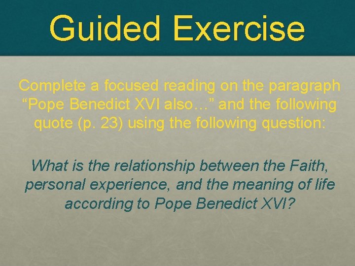 Guided Exercise Complete a focused reading on the paragraph “Pope Benedict XVI also…” and