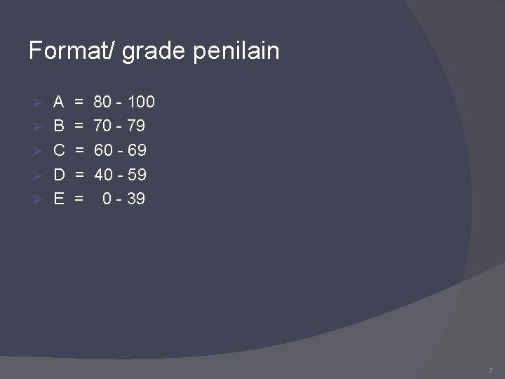 Format/ grade penilain Ø Ø Ø A B C D E = = =