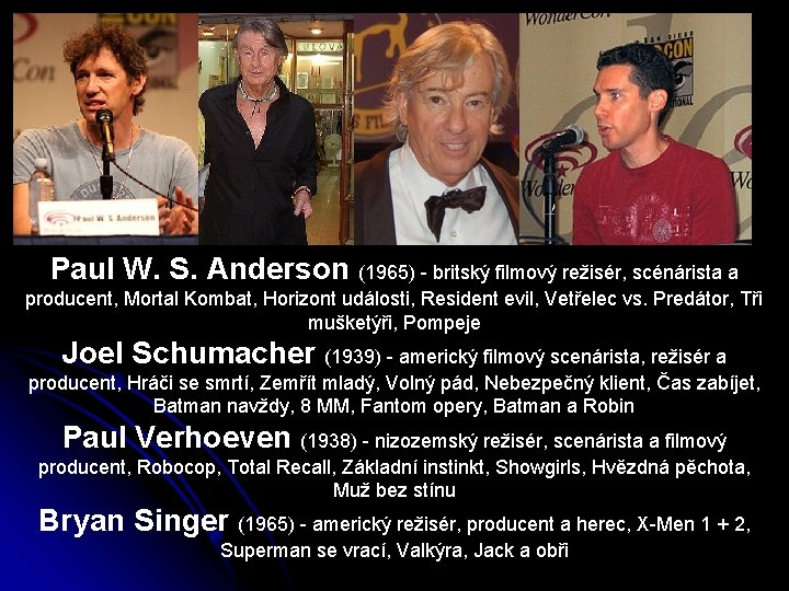 Paul W. S. Anderson (1965) - britský filmový režisér, scénárista a producent, Mortal Kombat,