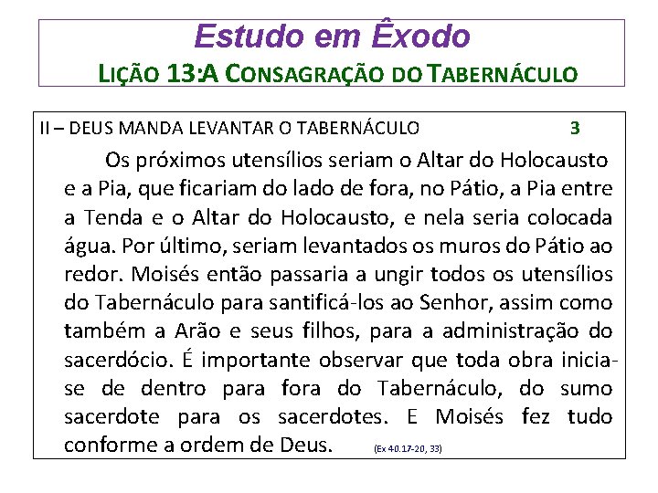 Estudo em Êxodo LIÇÃO 13: A CONSAGRAÇÃO DO TABERNÁCULO II – DEUS MANDA LEVANTAR