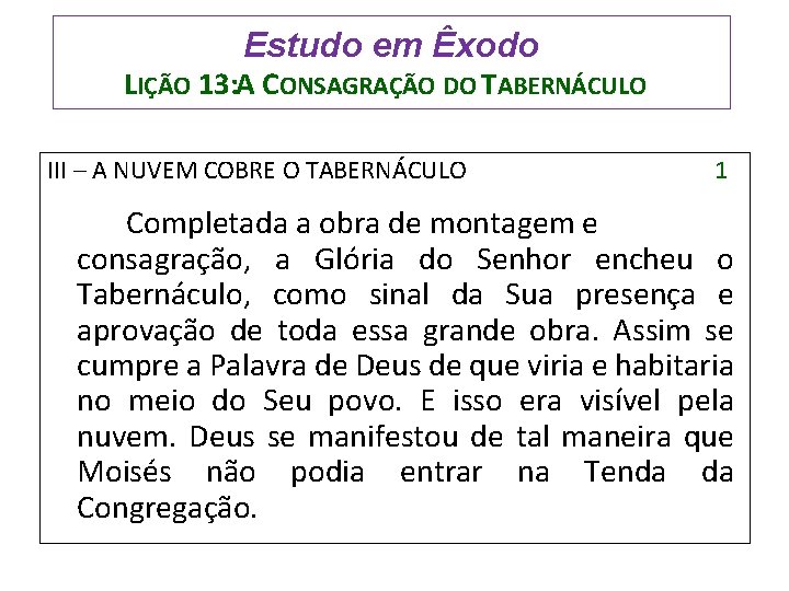 Estudo em Êxodo LIÇÃO 13: A CONSAGRAÇÃO DO TABERNÁCULO III – A NUVEM COBRE