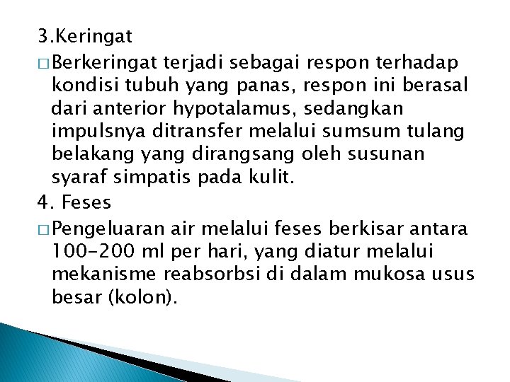 3. Keringat � Berkeringat terjadi sebagai respon terhadap kondisi tubuh yang panas, respon ini
