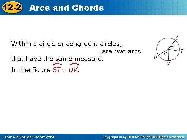 12 -2 Arcs and Chords Within a circle or congruent circles, __________ are two