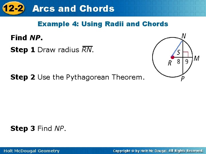 12 -2 Arcs and Chords Example 4: Using Radii and Chords Find NP. Step