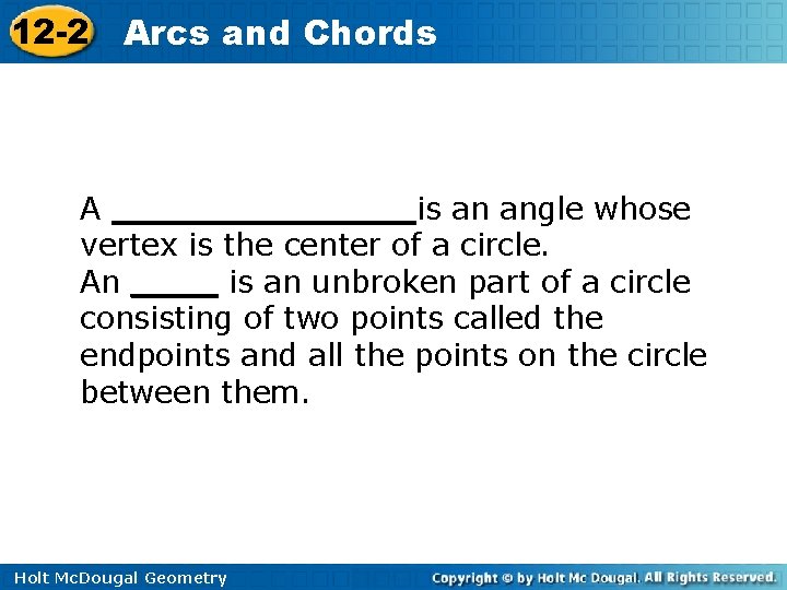 12 -2 Arcs and Chords A _______is an angle whose vertex is the center