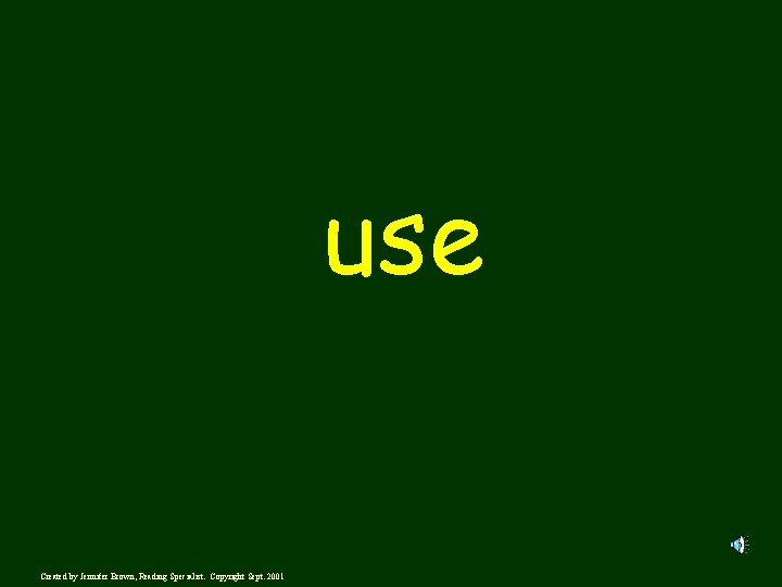 use Created by Jennifer Brown, Reading Specialist. Copyright Sept. 2001 