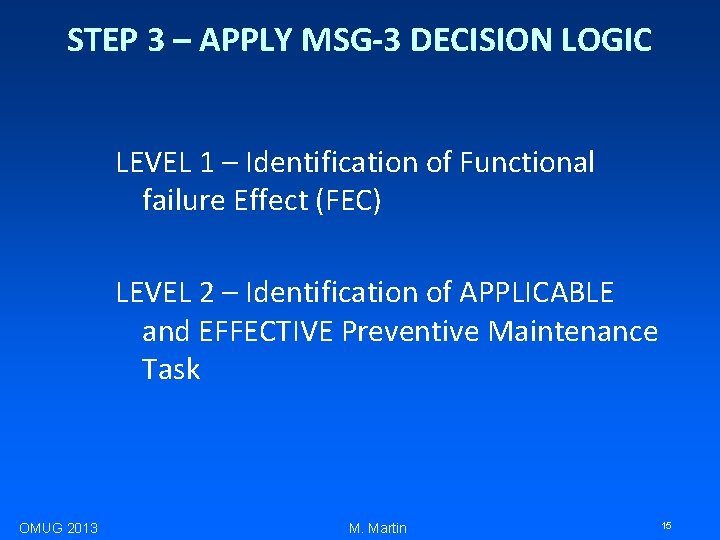 STEP 3 – APPLY MSG-3 DECISION LOGIC LEVEL 1 – Identification of Functional failure