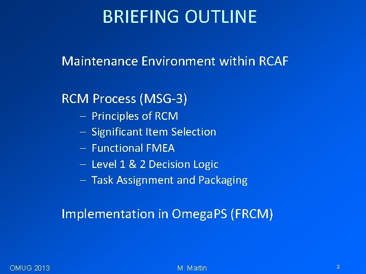 BRIEFING OUTLINE Maintenance Environment within RCAF RCM Process (MSG-3) – – – Principles of