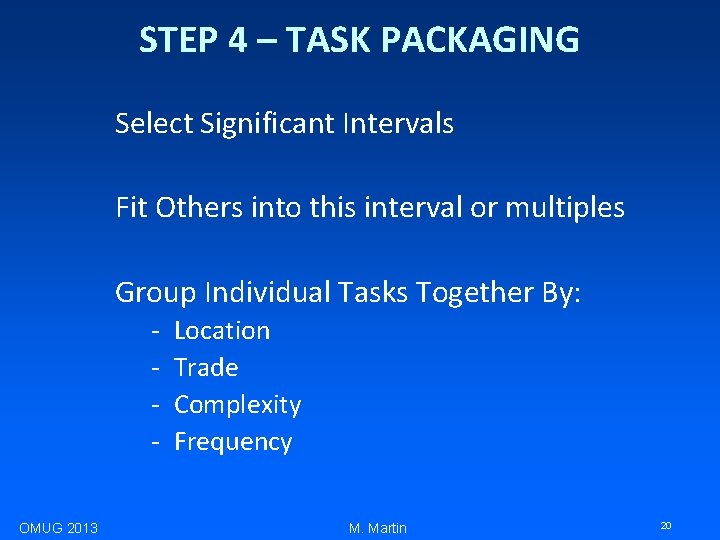 STEP 4 – TASK PACKAGING Select Significant Intervals Fit Others into this interval or