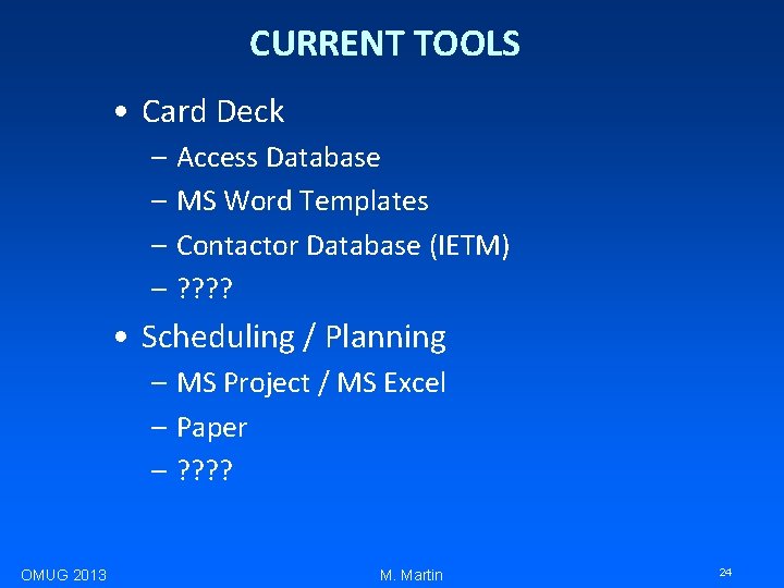 CURRENT TOOLS • Card Deck – Access Database – MS Word Templates – Contactor