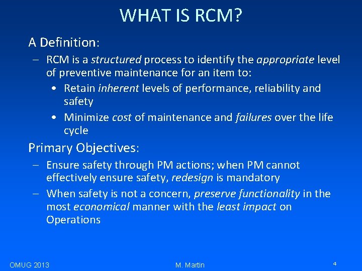 WHAT IS RCM? A Definition: – RCM is a structured process to identify the