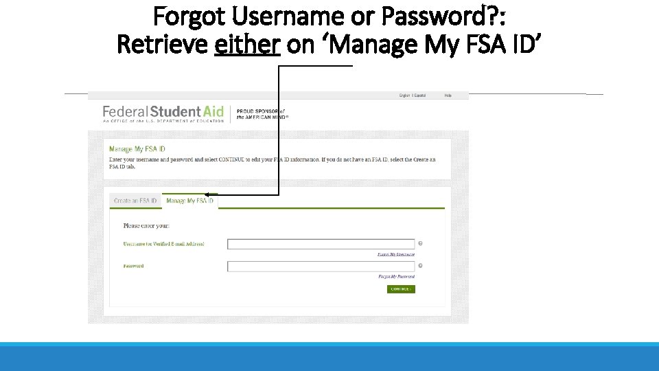 Forgot Username or Password? : Retrieve either on ‘Manage My FSA ID’ 