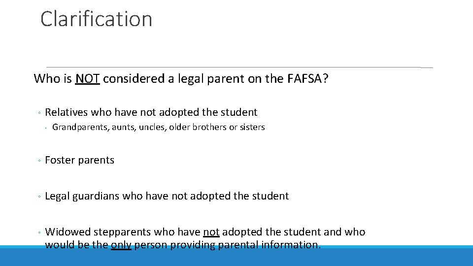 Clarification Who is NOT considered a legal parent on the FAFSA? ◦ Relatives who