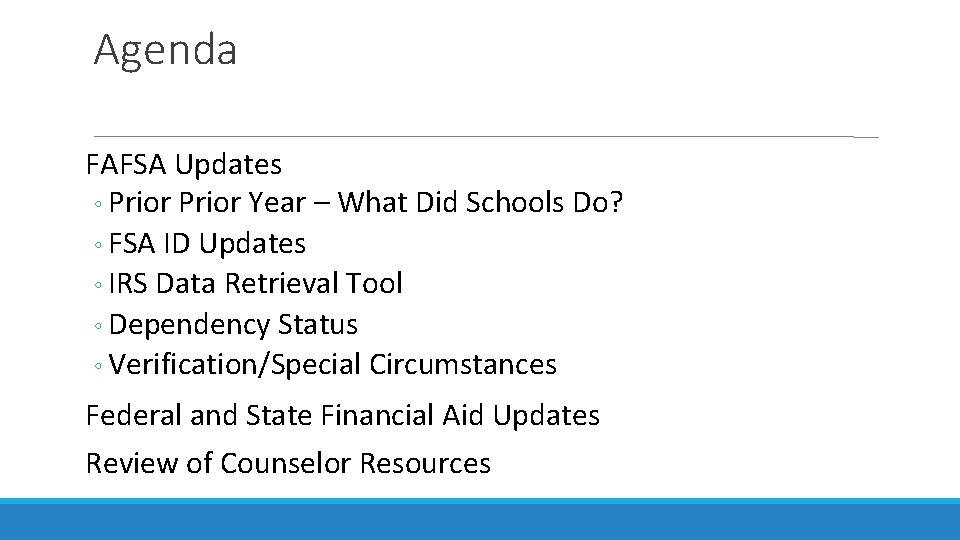 Agenda FAFSA Updates ◦ Prior Year – What Did Schools Do? ◦ FSA ID