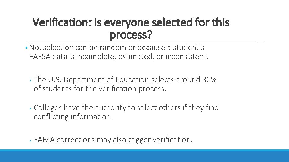 Verification: Is everyone selected for this process? No, selection can be random or because