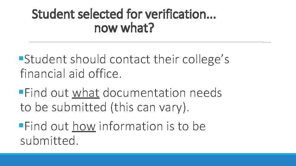 Student selected for verification. . . now what? Student should contact their college’s financial