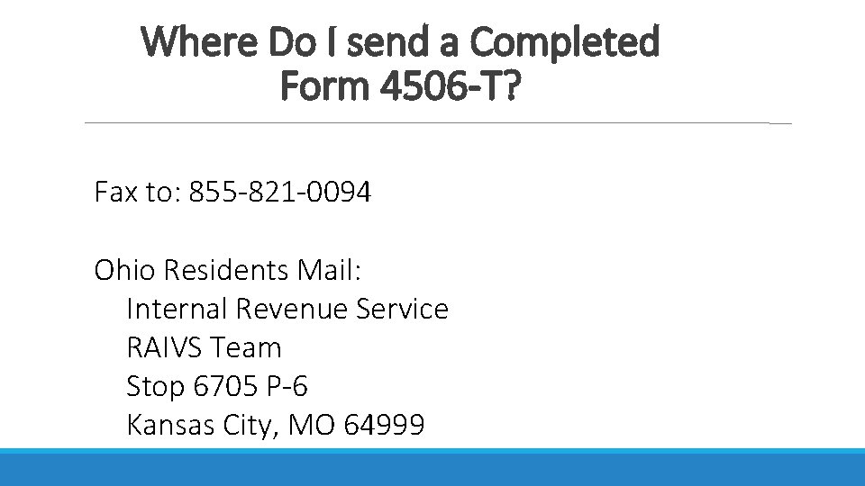 Where Do I send a Completed Form 4506 -T? Fax to: 855 -821 -0094