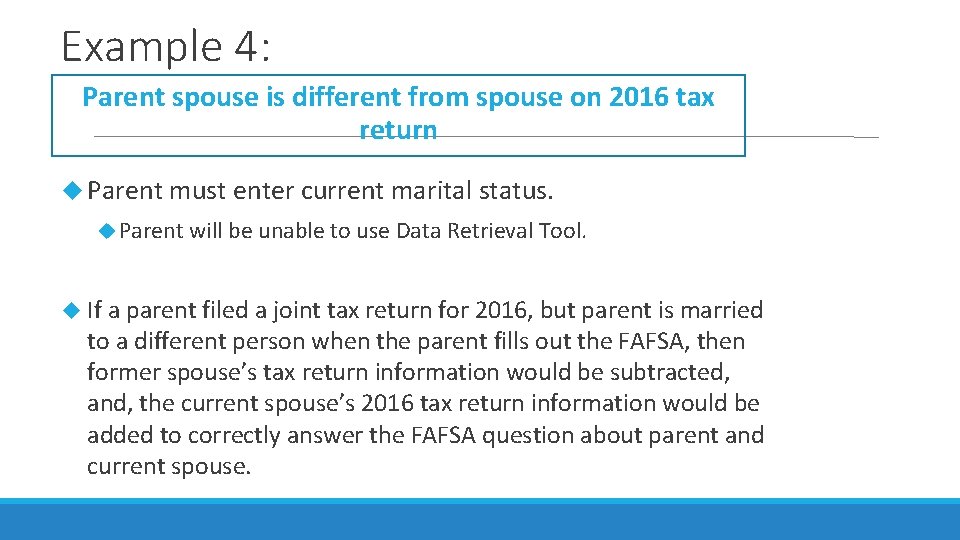 Example 4: Parent spouse is different from spouse on 2016 tax return Parent must