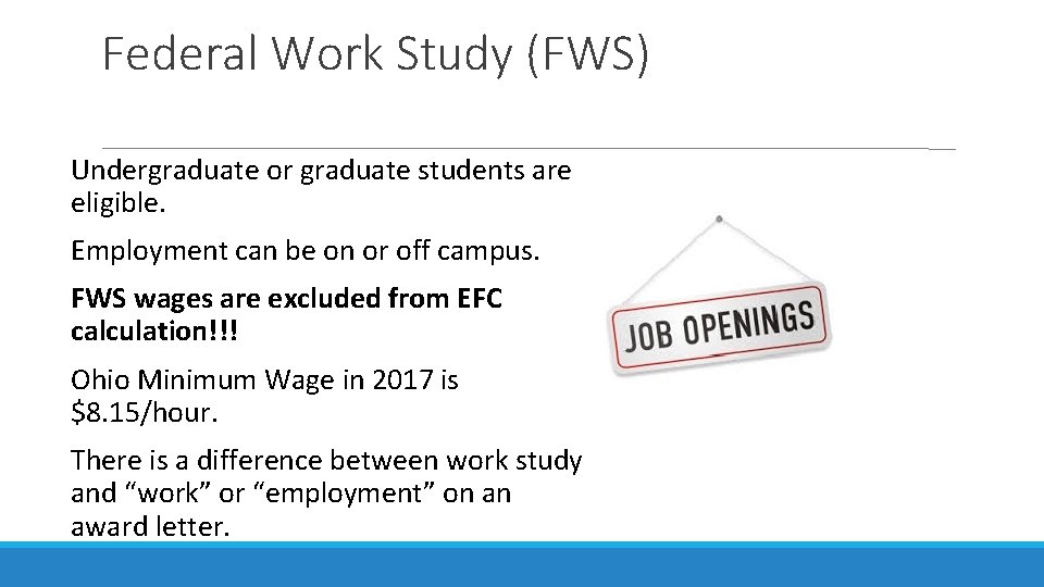 Federal Work Study (FWS) Undergraduate or graduate students are eligible. Employment can be on
