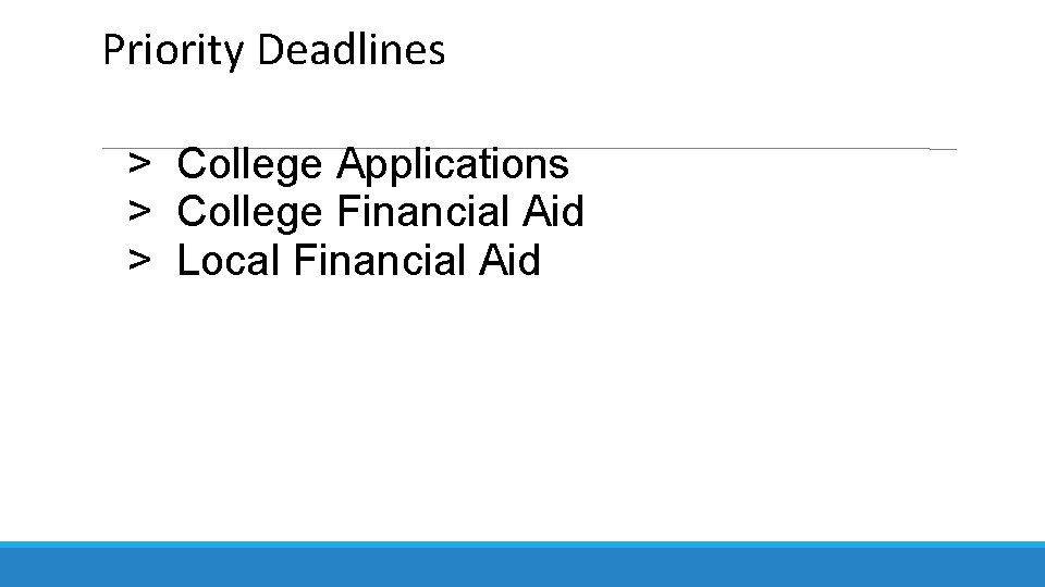 Priority Deadlines > College Applications > College Financial Aid > Local Financial Aid 