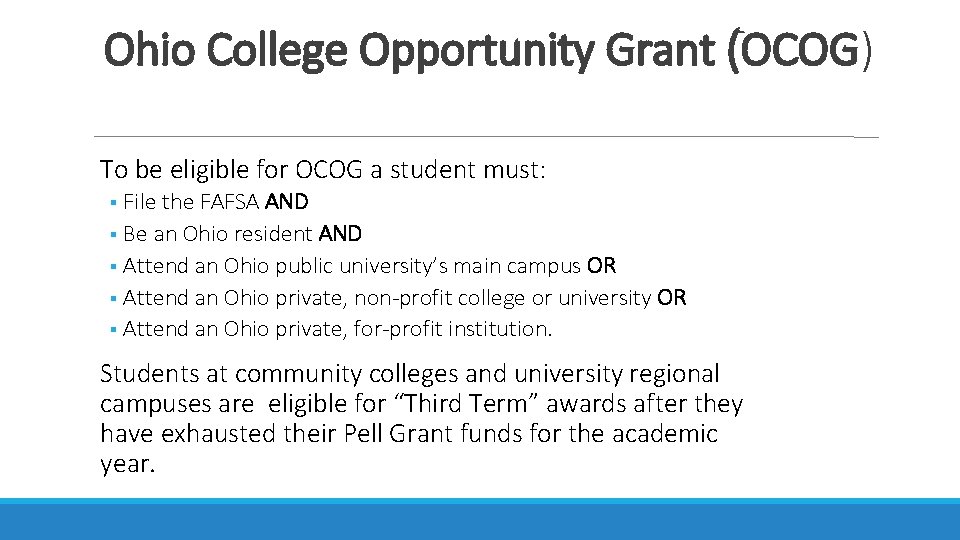 Ohio College Opportunity Grant (OCOG) To be eligible for OCOG a student must: File