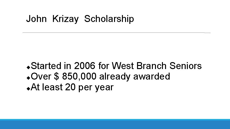 John Krizay Scholarship Started in 2006 for West Branch Seniors Over $ 850, 000