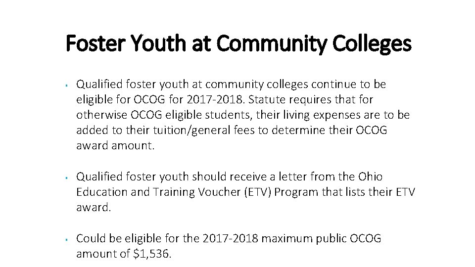 Foster Youth at Community Colleges Qualified foster youth at community colleges continue to be