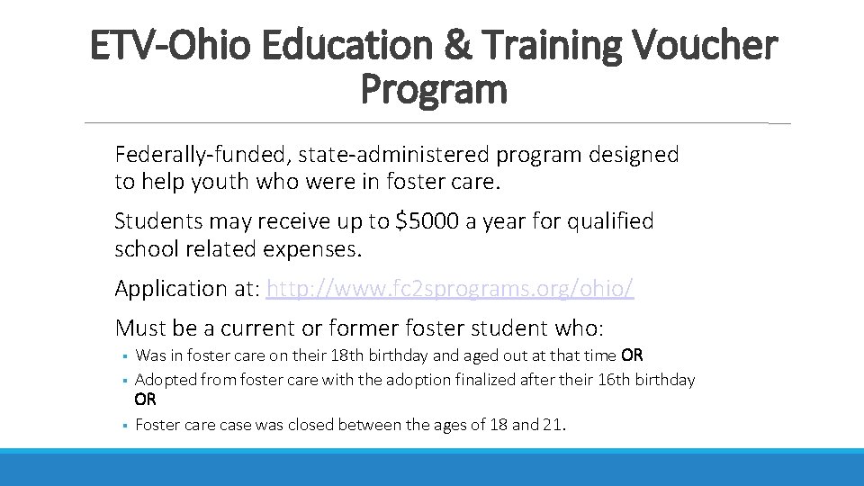 ETV-Ohio Education & Training Voucher Program Federally-funded, state-administered program designed to help youth who