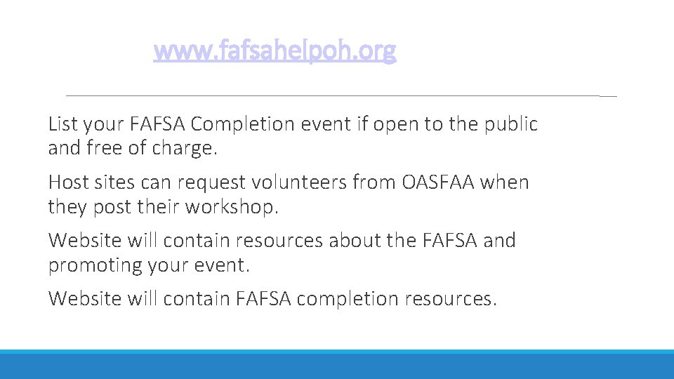www. fafsahelpoh. org List your FAFSA Completion event if open to the public and