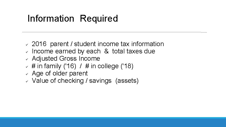 Information Required 2016 parent / student income tax information Income earned by each &