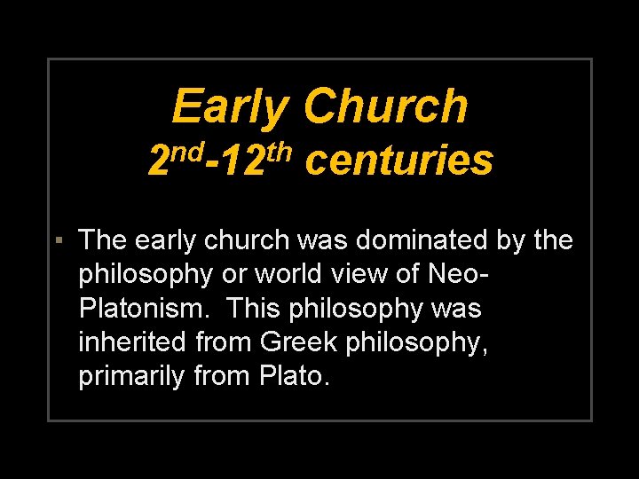 Early Church nd th 2 -12 centuries ▪ The early church was dominated by