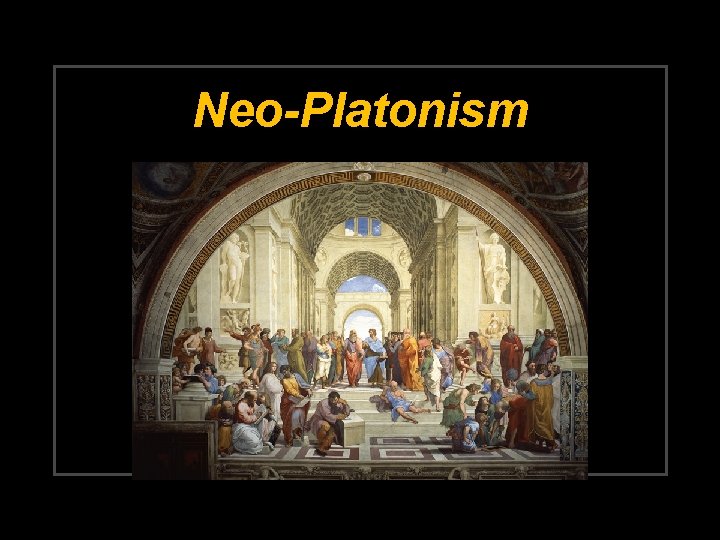 Neo-Platonism 