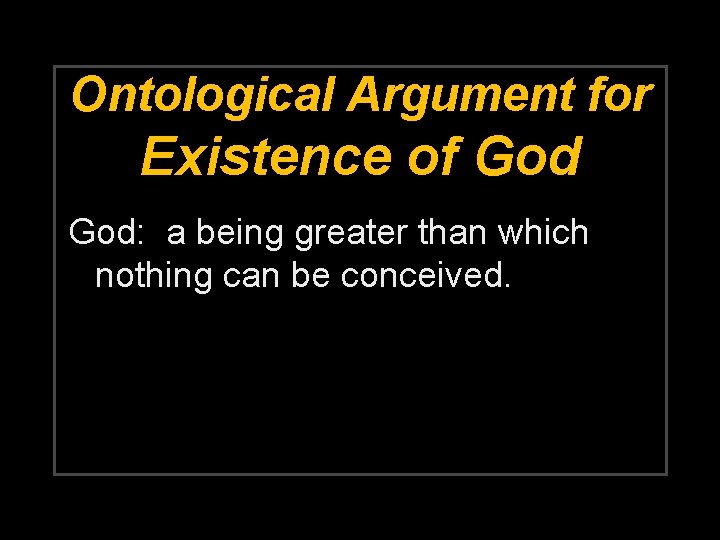 Ontological Argument for Existence of God: a being greater than which nothing can be