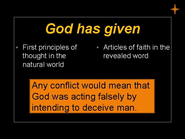 God has given ▪ First principles of thought in the natural world ▪ Articles