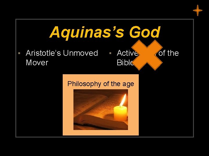 Aquinas’s God ▪ Aristotle’s Unmoved Mover ▪ Active God of the Bible Philosophy of