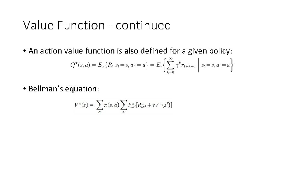 Value Function - continued • An action value function is also defined for a