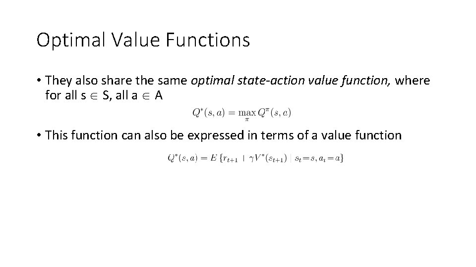 Optimal Value Functions • They also share the same optimal state-action value function, where