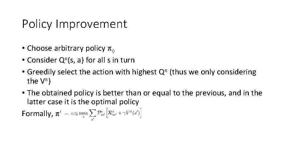 Policy Improvement • Choose arbitrary policy 0 • Consider Q (s, a) for all