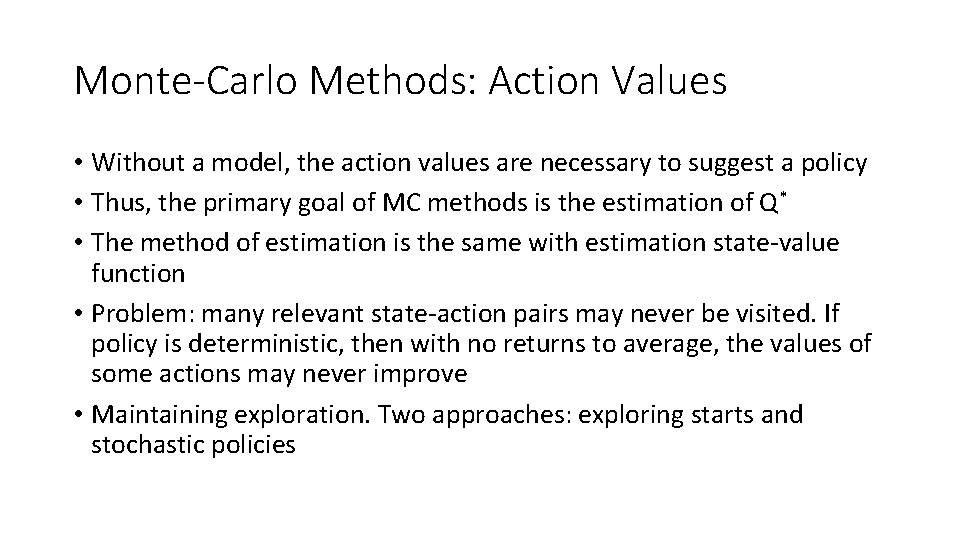 Monte-Carlo Methods: Action Values • Without a model, the action values are necessary to